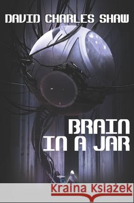 Brain in a Jar David Charles Shaw 9781732186903 Inductance LLC - książka