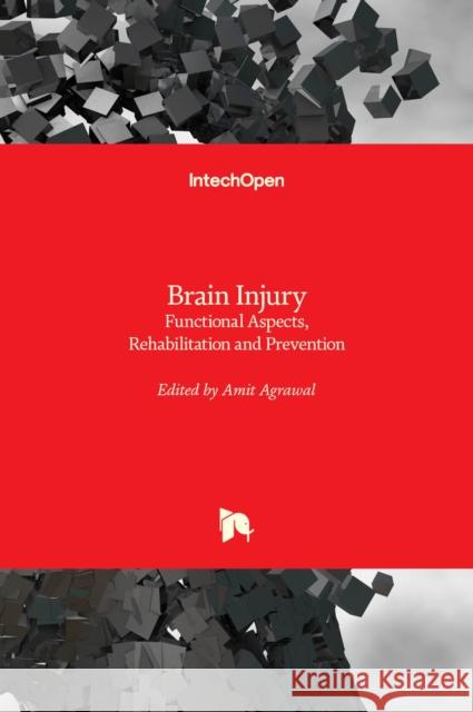 Brain Injury: Functional Aspects, Rehabilitation and Prevention Amit Agrawal 9789535101215 Intechopen - książka