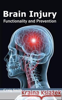 Brain Injury: Functionality and Prevention Craig Smith 9781632420640 Foster Academics - książka