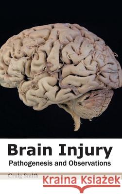 Brain Injury: Pathogenesis and Observations Craig Smith 9781632420657 Foster Academics - książka