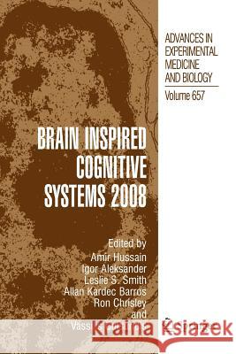 Brain Inspired Cognitive Systems 2008 Amir Hussain Igor Aleksander Leslie S. Smith 9781461425403 Springer - książka