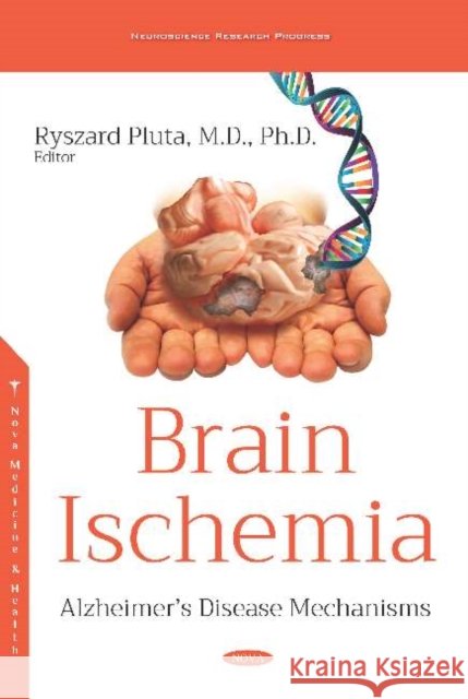 Brain Ischemia: Alzheimers Disease Mechanisms Ryszard Pluta   9781536151633 Nova Science Publishers Inc - książka