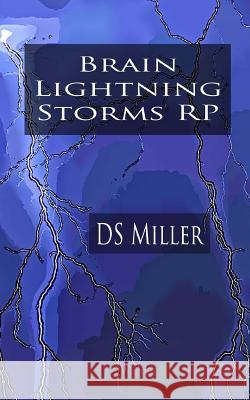 Brain Lightning Storms: Epilepsy and Silent Seizures Rp Mr D. S. Miller 9781981996377 Createspace Independent Publishing Platform - książka