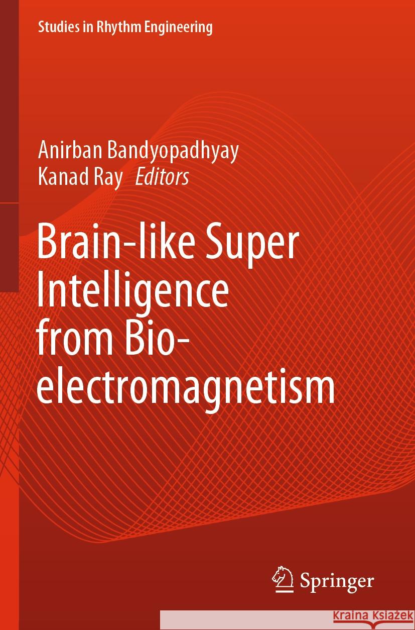 Brain-like Super Intelligence from Bio-electromagnetism  9789819702343 Springer Nature Singapore - książka