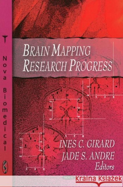 Brain Mapping Research Progress Ines C Girard, Jade S Andre 9781604567847 Nova Science Publishers Inc - książka