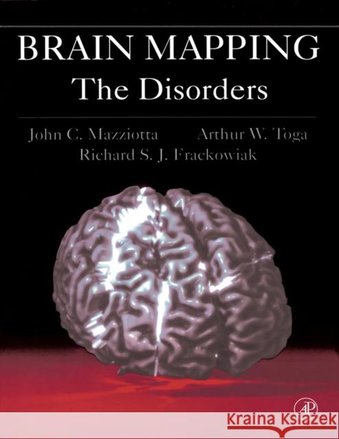 Brain Mapping: The Disorders: The Disorders Mazziotta, John C. 9780124814608 Academic Press - książka