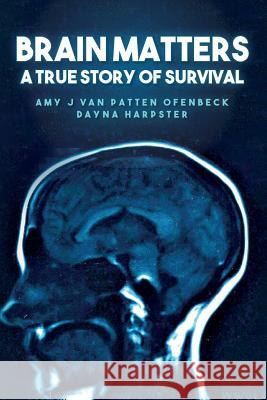 Brain Matters A True Story of Survival Harpster, Dayna 9781522963141 Createspace Independent Publishing Platform - książka