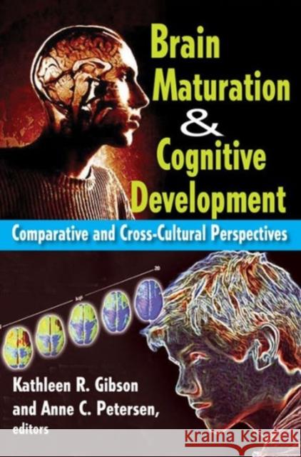 Brain Maturation & Cognitive Development: Comparative and Cross-Cultural Perspectives Petersen, Anne 9780202011875 Aldine - książka