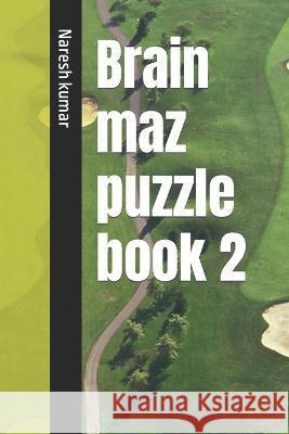 Brain maz puzzle book 2 Naresh Kumar   9798374892475 Independently Published - książka