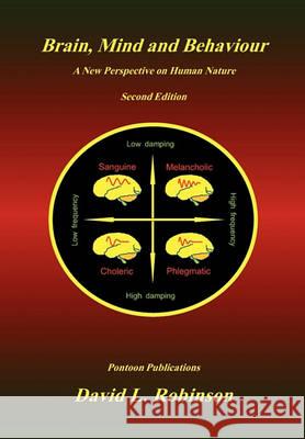 Brain, Mind and Behaviour: A New Perspective on Human Nature David L. Robinson 9781460980705 Createspace - książka