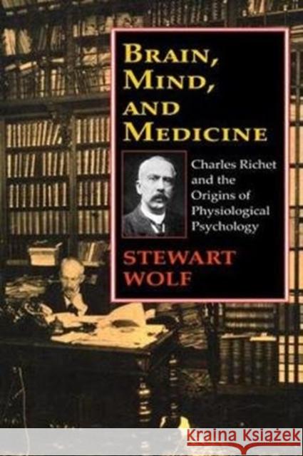 Brain, Mind, and Medicine: Charles Richet and the Origins of Physiological Psychology Robert Guskind Stewart Wolf 9781138519756 Routledge - książka