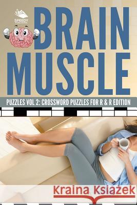 Brain Muscle Puzzles Vol 2: Crossword Puzzles for R & R Edition Speedy Publishing LLC 9781682804728 Speedy Publishing LLC - książka