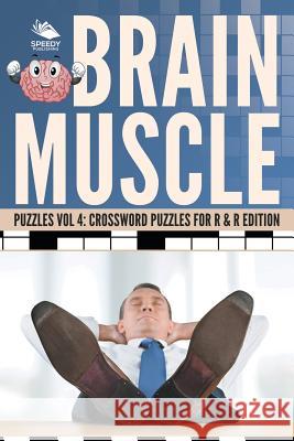 Brain Muscle Puzzles Vol 4: Crossword Puzzles for R & R Edition Speedy Publishing LLC 9781682804742 Speedy Publishing LLC - książka