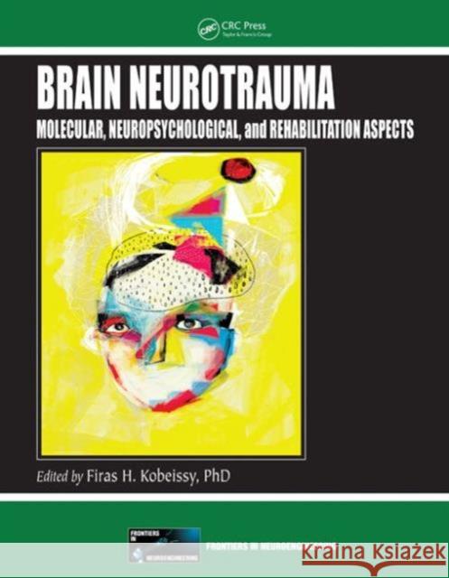 Brain Neurotrauma: Molecular, Neuropsychological, and Rehabilitation Aspects Kobeissy, Firas H. 9781466565982 CRC Press - książka