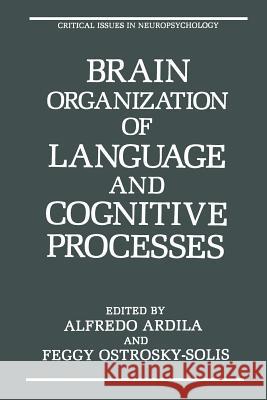 Brain Organization of Language and Cognitive Processes Alfredo Ardila Feggy Ostrosky-Solis 9781461280880 Springer - książka