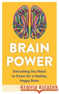 Brain Power: Everything You Need to Know for a Healthy, Happy Brain  9781789296471 Michael O'Mara Books Ltd - książka