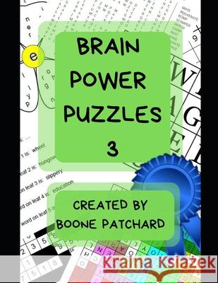Brain Power Puzzles 3: Activity Book of Word Searches, Sudoku, Math and Word Puzzles, Pictograms, Anagrams, Cryptograms, Mazes and More Debra Chapoton Boone Patchard 9781093938739 Independently Published - książka