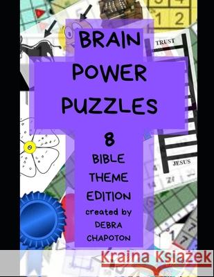 Brain Power Puzzles 8: A Variety of Christian-based Puzzles, Word Searches, Sudoku, Cryptograms, Pictograms, Anagrams, Scrambled Words, Cross Boone Patchard Debra Chapoton 9781082030475 Independently Published - książka
