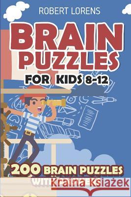 Brain Puzzles for Kids 8 - 12: Numbrix Puzzles - 200 Brain Puzzles with Answers Robert Lorens 9781980819325 Independently Published - książka