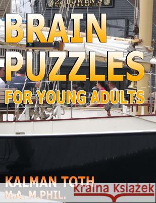 Brain Puzzles for Young Adults: Be Smarter, Live Healthier & Succeed in School Kalman Tot 9781975932916 Createspace Independent Publishing Platform - książka