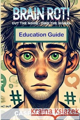 Brain Rot!: Education Guide Casper Pieters 9781763561113 H+ Press - książka
