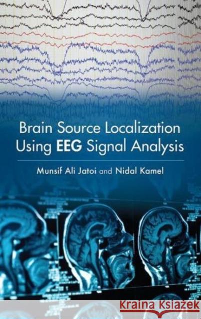 Brain Source Localization Using Eeg Signal Analysis Munsif Ali Jatoi Nidal Kamel 9781498799348 CRC Press - książka