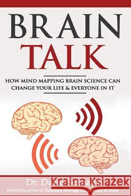 Brain Talk: How Mind Mapping Brain Science Can Change Your Life & Everyone In It Schnarch, David 9781548371531 Createspace Independent Publishing Platform - książka