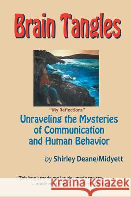 Brain Tangles: Unraveling the Mysteries of Communication and Human Behavior Shirley Dean Victor L. Midyett William Morris Dean 9780648269007 Change Foundation - książka