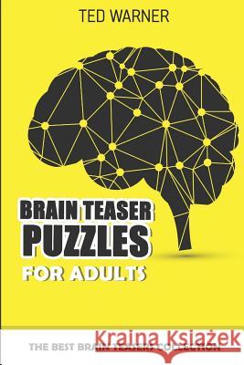 Brain Teaser Puzzles For Adults: The Best Brain Teasers Collection Ted Warner 9781980899303 Independently Published - książka
