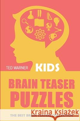 Brain Teaser Puzzles for Kids: 200 Number Road Puzzles with Answers Ted Warner 9781980920304 Independently Published - książka