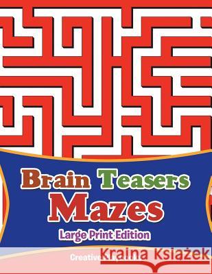Brain Teasers Mazes Large Print Edition Creative Playbooks   9781683231257 Creative Playbooks - książka