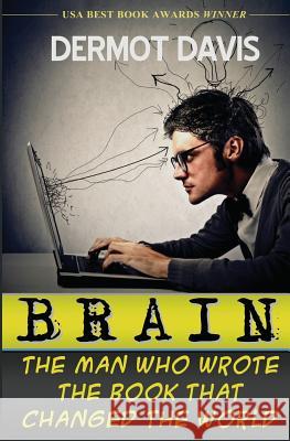 Brain: The Man Who Wrote the Book That Changed the World Dermot Davis 9780984418138 Expression Unleashed Publishing - książka