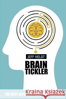 Brain Tickler: Mathrax Puzzles - The Best Japanese Puzzles Collection Jeff Heldt 9781719901321 Independently Published - książka