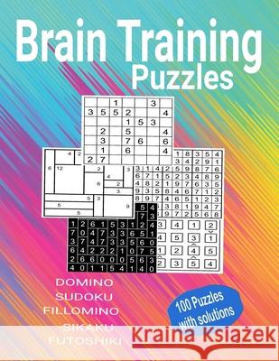 Brain Training Puzzles - Domino, Sudoku, Fillomino, Sikaku, Futoshiki: 100 Puzzles with Solutions Kamala Laksh 9781087354491 Independently Published - książka