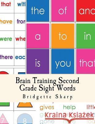 Brain Training Second Grade Sight Words: A Whole Brain Approach to Reading Bridgette Sharp 9781540467256 Createspace Independent Publishing Platform - książka