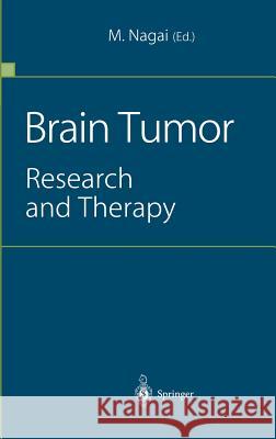 Brain Tumor: Research and Therapy Masakatsu Nagai 9784431701644 Springer Verlag, Japan - książka