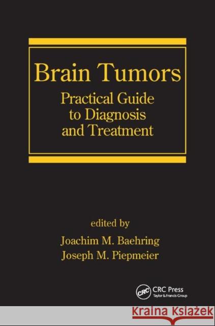 Brain Tumors: Practical Guide to Diagnosis and Treatment Joachim M. Baehring Joseph M. Piepmeier 9780367390228 CRC Press - książka