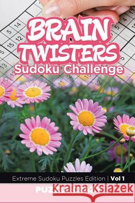 Brain Twisters Sudoku Challenge Vol 1: Extreme Sudoku Puzzles Edition Puzzle Crazy 9781683055662 Puzzle Crazy - książka