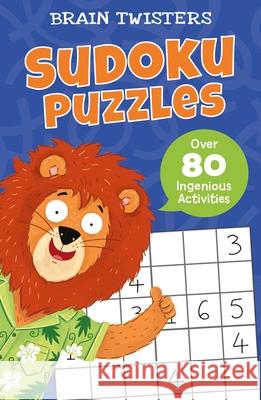 Brain Twisters: Sudoku Puzzles: Over 80 Ingenious Activities Finnegan, Ivy 9781398819849 Arcturus Editions - książka