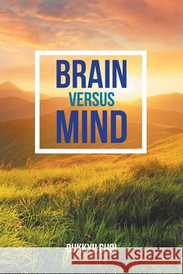 Brain Versus Mind Dukkyu Choi 9781524678357 Authorhouse UK - książka