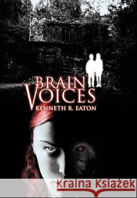 Brain Voices Kenneth R. Eaton 9780595671885 iUniverse - książka