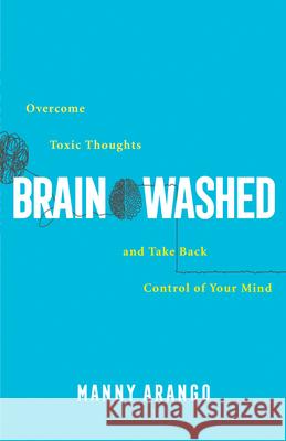 Brain Washed Arango, Manny 9780764241215 Bethany House Publishers - książka
