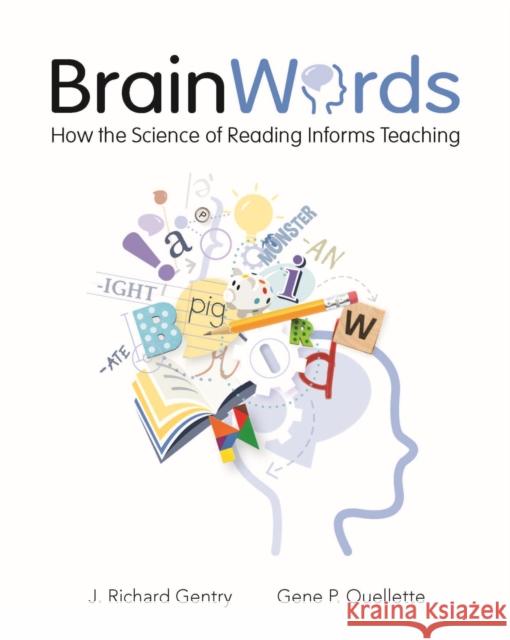 Brain Words: How the Science of Reading Informs Teaching J. Richard Gentry Gene Ouellette 9781625312730 Stenhouse Publishers - książka