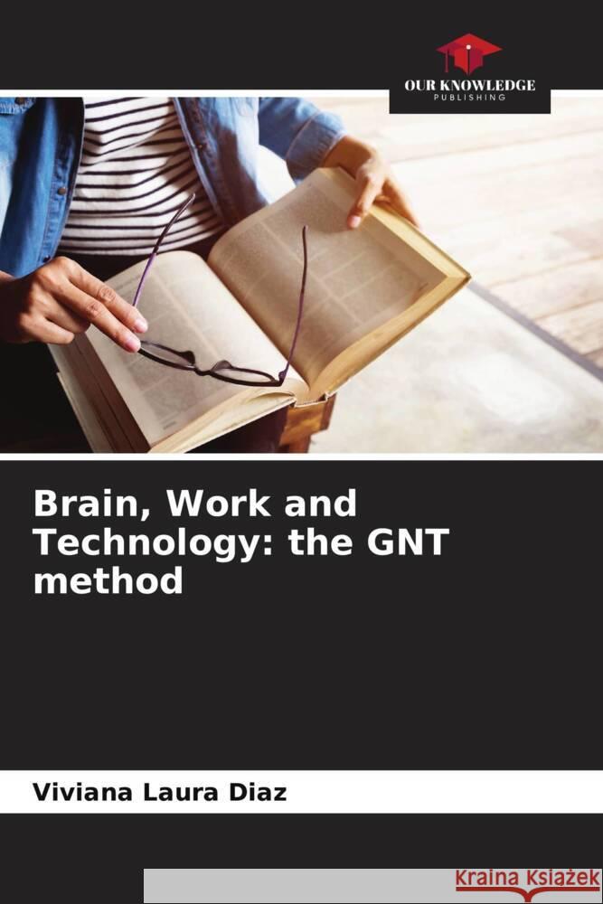 Brain, Work and Technology: the GNT method Viviana Laura Diaz 9786206848998 Our Knowledge Publishing - książka