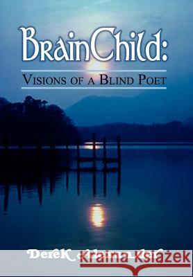 BrainChild: Visions of a Blind Poet Alexander, Derek 9781403335852 Authorhouse - książka