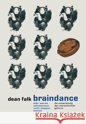 Braindance oder Warum Schimpansen nicht steppen können: Die Evolution des menschlichen Gehirns Dean Falk, G. Bosch 9783034861823 Springer Basel - książka