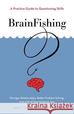 BrainFishing: A Practice Guide to Questioning Skills Furlong, Gary T. 9781525534386 FriesenPress - książka