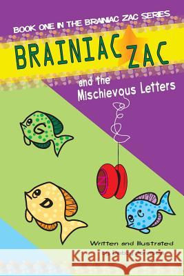 Brainiac Zac and the Mischievous Letters: Book One - Brainiac Zac Series Johnson, Debby 9780692546543 Loveblind Publishing - książka