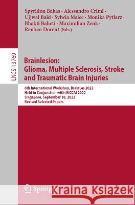 Brainlesion:  Glioma, Multiple Sclerosis, Stroke  and Traumatic Brain Injuries  9783031338410 Springer Nature Switzerland - książka