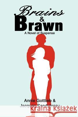 Brains & Brawn: A Novel of Suspense Gottlieb, Annie 9780595298723 iUniverse - książka